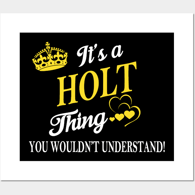 Its HOLT Thing You Wouldnt Understand Wall Art by Fortune